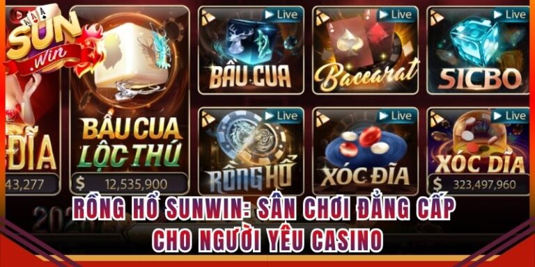 Rồng Hổ Sunwin: Sân Chơi Đẳng Cấp Cho Người Yêu Casino