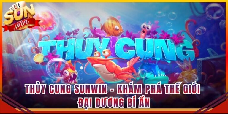 Thủy Cung Sunwin - Khám Phá Thế Giới Đại Dương Bí Ẩn
